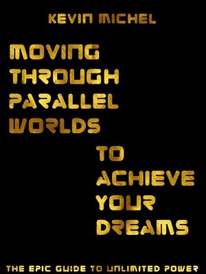 cover image of Moving Through Parallel Worlds to Achieve Your Dreams